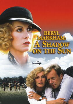 Beryl Markham: Une ombre sur le soleil (1988)