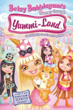 Betsy Bubblegum's Journey Through Yummi-Land (2007)