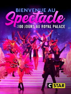 Bienvenue au spectacle ! 100 jours au Royal Palace (2021)