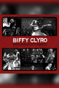 Biffy Clyro: Revolutions Live at Wembley (2011)