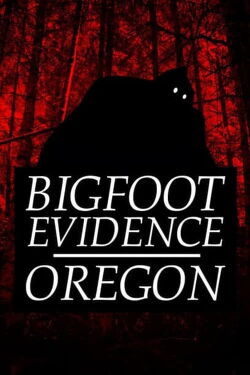 Bigfoot Evidence: Oregon (2024)