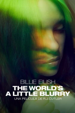 Billie Eilish: The World's a Little Blurry (2021)