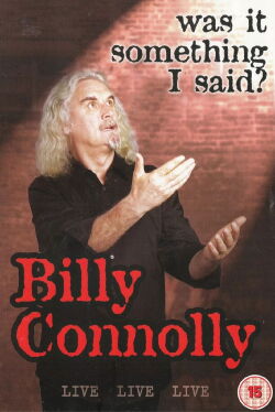 Billy Connolly: Was It Something I Said? (2007)