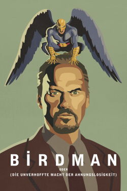 Birdman oder (Die unverhoffte Macht der Ahnungslosigkeit) (2014)