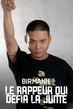 Birmanie : Le Rappeur qui défia la junte (2024)