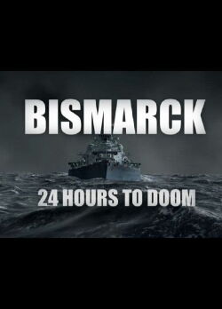 Bismarck: 24 Hours to Doom (2021)