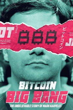 Bitcoin Big Bang - The Unbelievable Story of Mark Karpeles (2018)