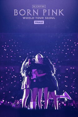 BLACKPINK - WORLD TOUR [BORN PINK] FINALE IN SEOUL (2023)