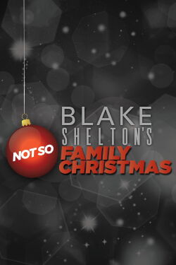 Blake Shelton's Not So Family Christmas (2012)