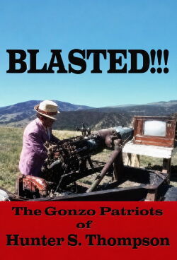 Blasted!!! The Gonzo Patriots of Hunter S. Thompson (2006)