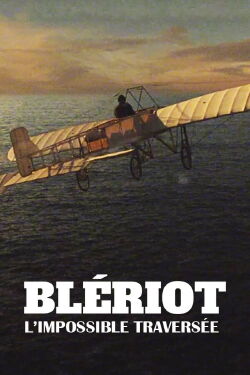 Blériot, l'impossible traversée (2021)