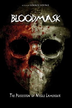 Blood Mask: the Possession of Nicole Lameroux (2007)