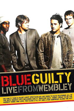 Blue: Guilty Live From Wembley (2004)