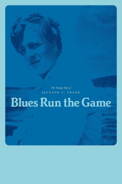 Blues Run the Game: A Movie About Jackson C. Frank (2023)