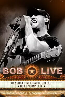Bob Bissonnette - LIVE à L'impérial de Québec (2023)