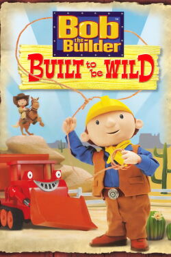 Bob el Constructor: Construido Para Ser Salvaje (2006)
