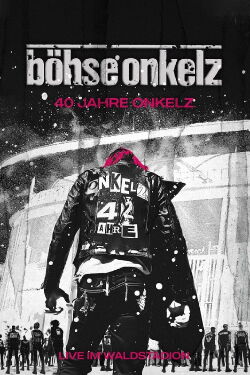 Böhse Onkelz: 40 Jahre Onkelz - Live im Waldstadion (2024)