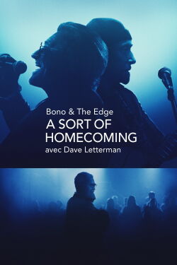 Bono & The Edge A SORT OF HOMECOMING avec Dave Letterman (2023)