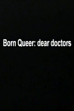 Born Queer: Dear Doctors (2004)