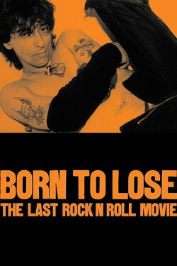 Born to Lose: The Last Rock and Roll Movie (2001)
