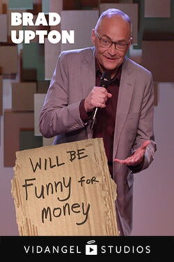 Brad Upton: Will Be Funny For Money (2017)