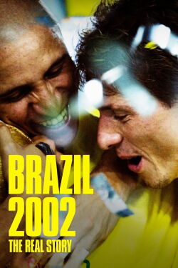 Brésil 2002 : La véritable histoire (2022)