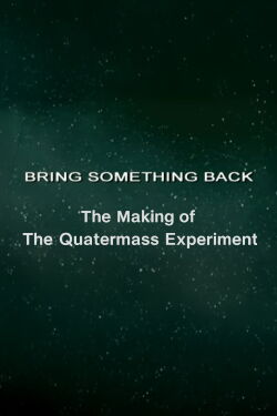 Bring Something Back: The Making of 'The Quatermass Experiment' (2005)