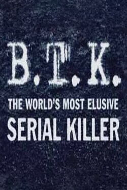 B.T.K. The Worlds Most Elusive Serial Killer (2005)