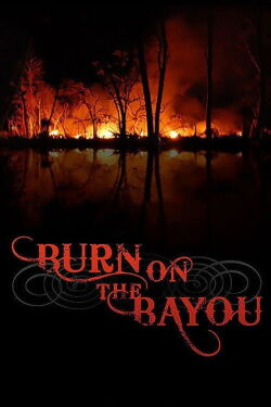 Burn On The Bayou (2008)