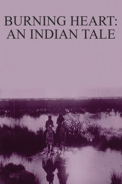 Burning Heart: An Indian Tale (1912)
