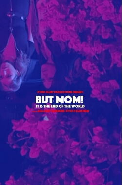 But Mom! It Is the End of the World (2019)