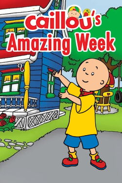 Caillou's Amazing Week (2017)