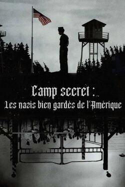 Camp secret : Les nazis bien gardés de l'Amérique (2021)
