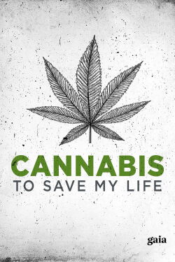 Cannabis to Save My Life (2015)