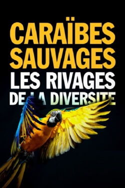 Caraïbes sauvages, les rivages de la diversité (2018)