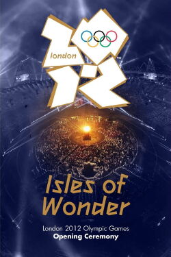 Ceremonia de inauguración de los Juegos Olímpicos de Londres 2012: Islas de la Maravilla (2012)