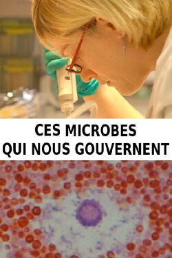 Ces microbes qui nous gouvernent (2016)