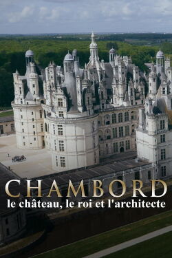 Chambord: The Castle, the King and the Architect (2015)