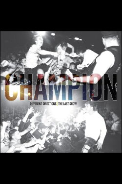 Champion: Different Directions (The Last Show) (2007)