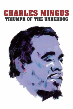 Charles Mingus: Triumph of the Underdog (1997)