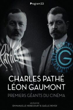 Charles Pathé and Léon Gaumont: The First Giants of Cinema (2016)