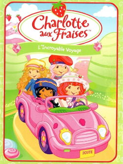 Charlotte aux Fraises : l'Incroyable Voyage (2009)
