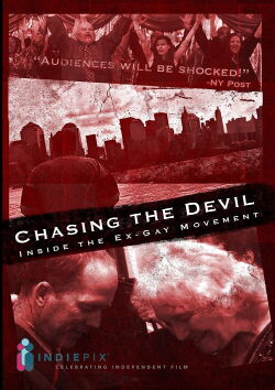 Chasing The Devil:  Inside the Ex-Gay Movement (2008)