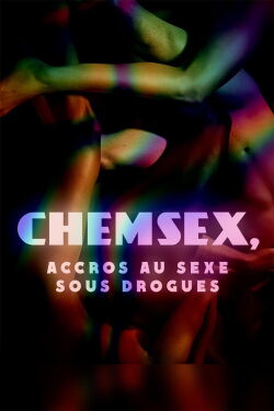 Chemsex: accros au sexe sous drogues (2023)