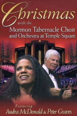 Christmas with the Mormon Tabernacle Choir and Orchestra at Temple Square Featuring Audra McDonald and Peter Graves (2005)