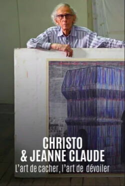Christo & Jeanne Claude - L'art de cacher, l'art de dévoiler (2021)