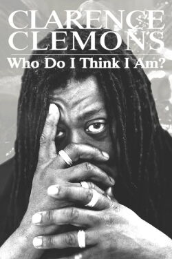 Clarence Clemons: Who Do I Think I Am? (2019)