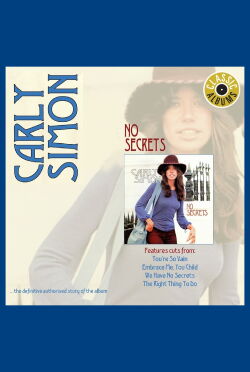Classic Albums: Carly Simon - No Secrets (2017)