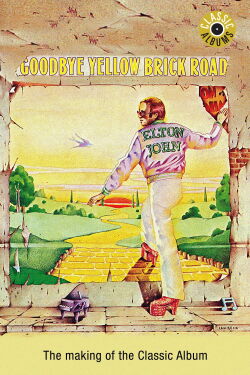 Classic Albums: Elton John - Goodbye Yellow Brick Road (2001)