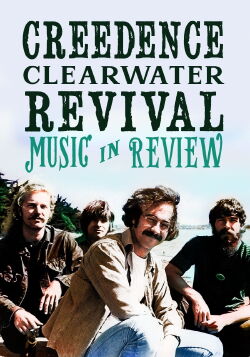 Classic Rock Productions - Music in Review : Creedence Clearwater Revival (2006)